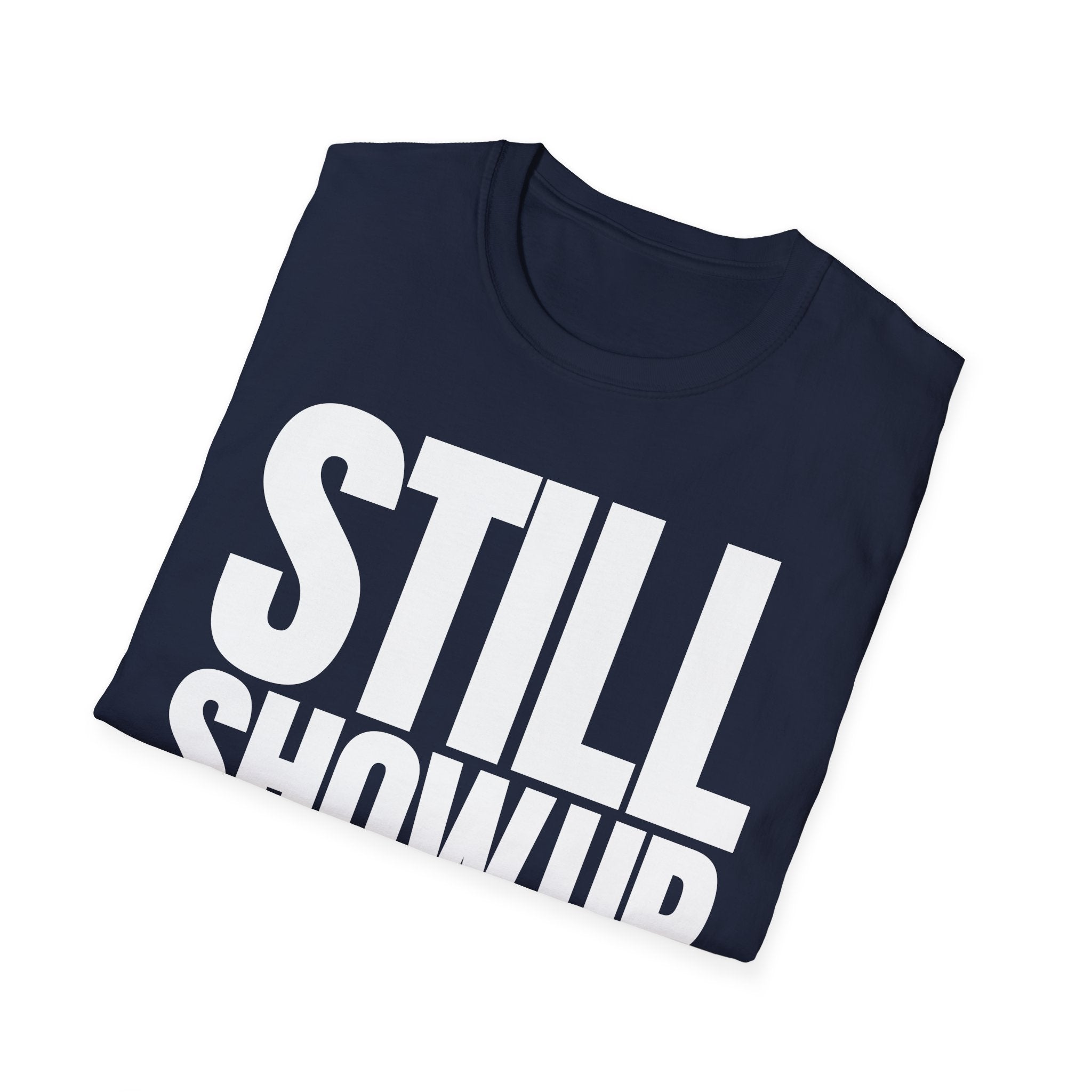 SHOW UP DO IT T-SHIRT