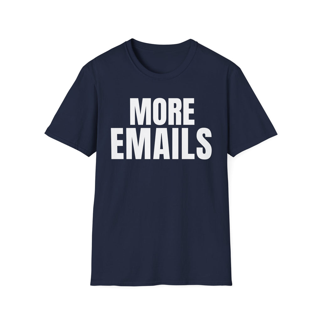MORE EMAILS T-SHIRT