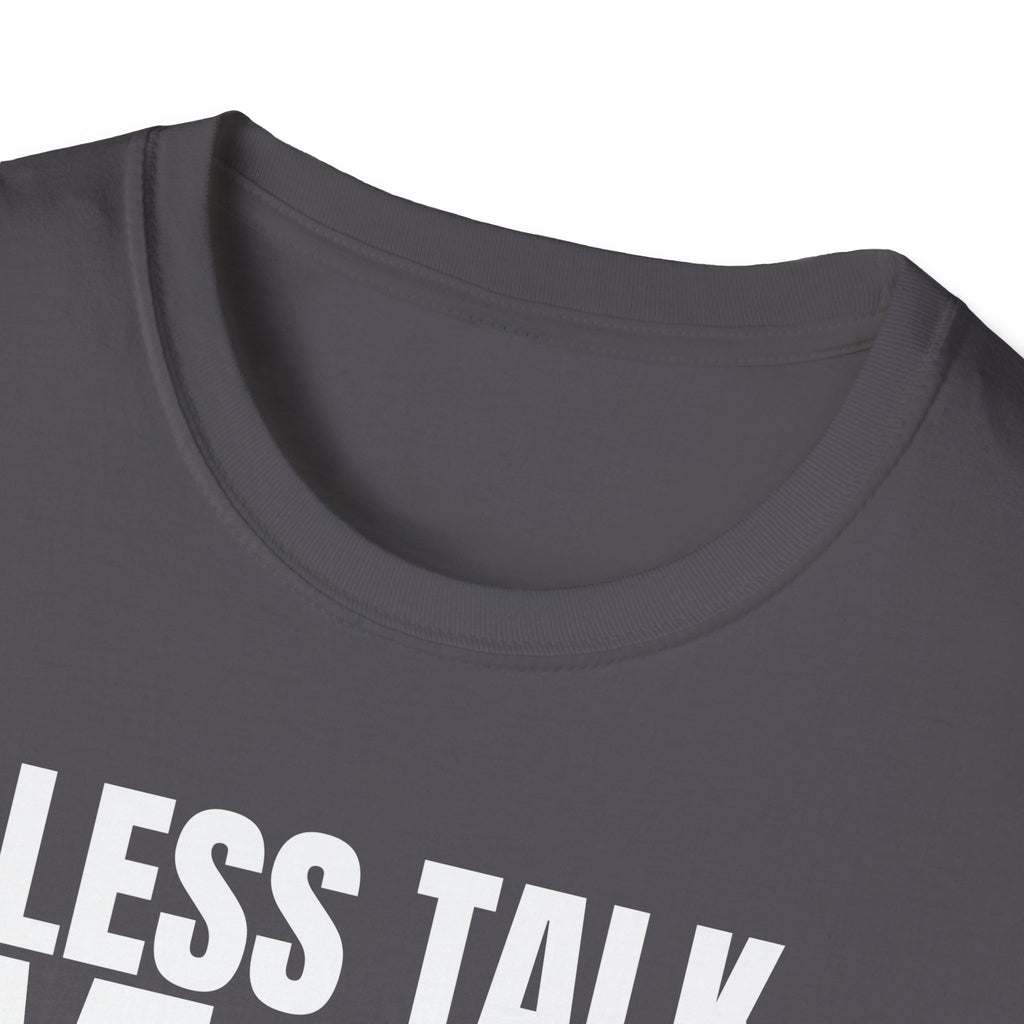 LESS TALK MORE WORK T-SHIRT