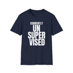 CURRENTLY UNSUPERVISED T-SHIRT
