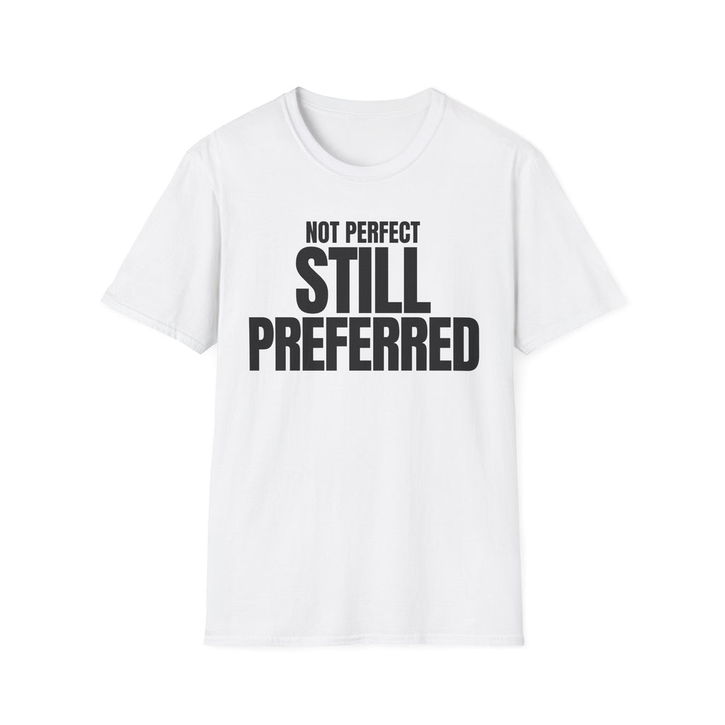 NOT PERFECT STILL PREFERRED T-SHIRT