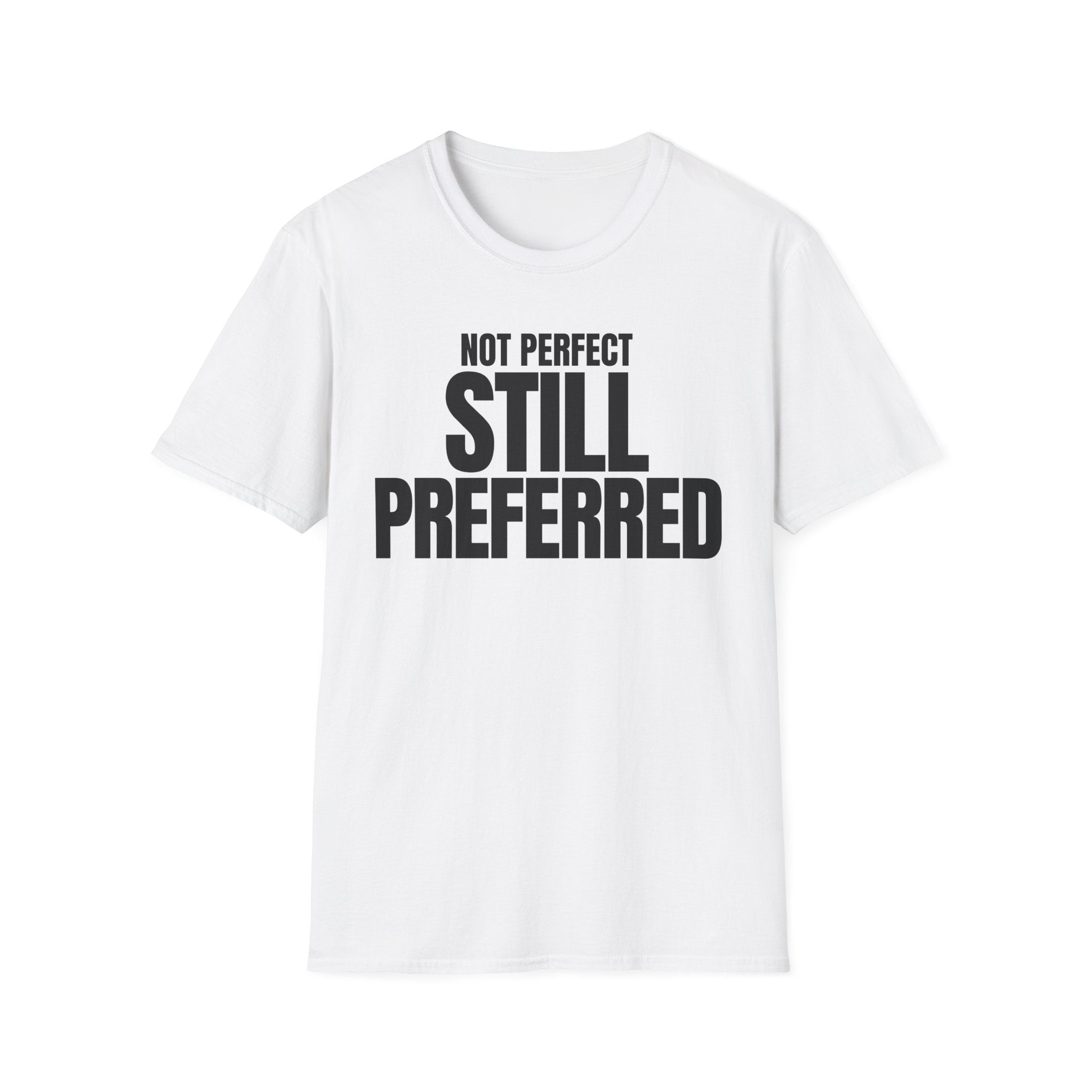 NOT PERFECT STILL PREFERRED T-SHIRT