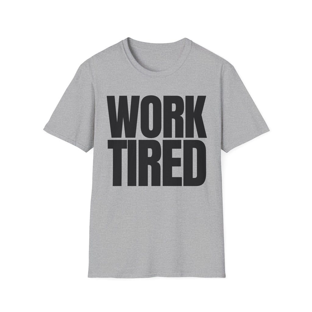 WORK TIRED T-SHIRT