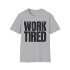 WORK TIRED T-SHIRT