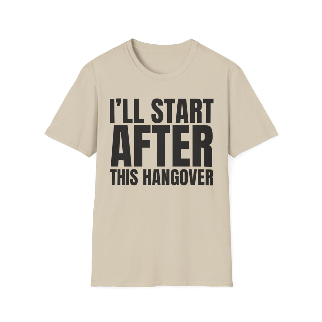 I'LL START AFTER THIS HANGOVER T-SHIRT