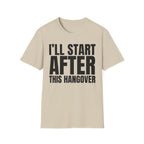 I'LL START AFTER THIS HANGOVER T-SHIRT