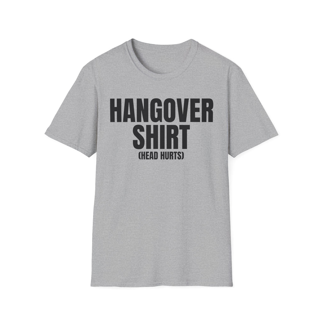 HANGOVER SHIRT (head hurts) T-SHIRT