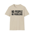 NO PEOPLE NO PROBLEMS T-SHIRT