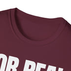FOR REAL? T-SHIRT