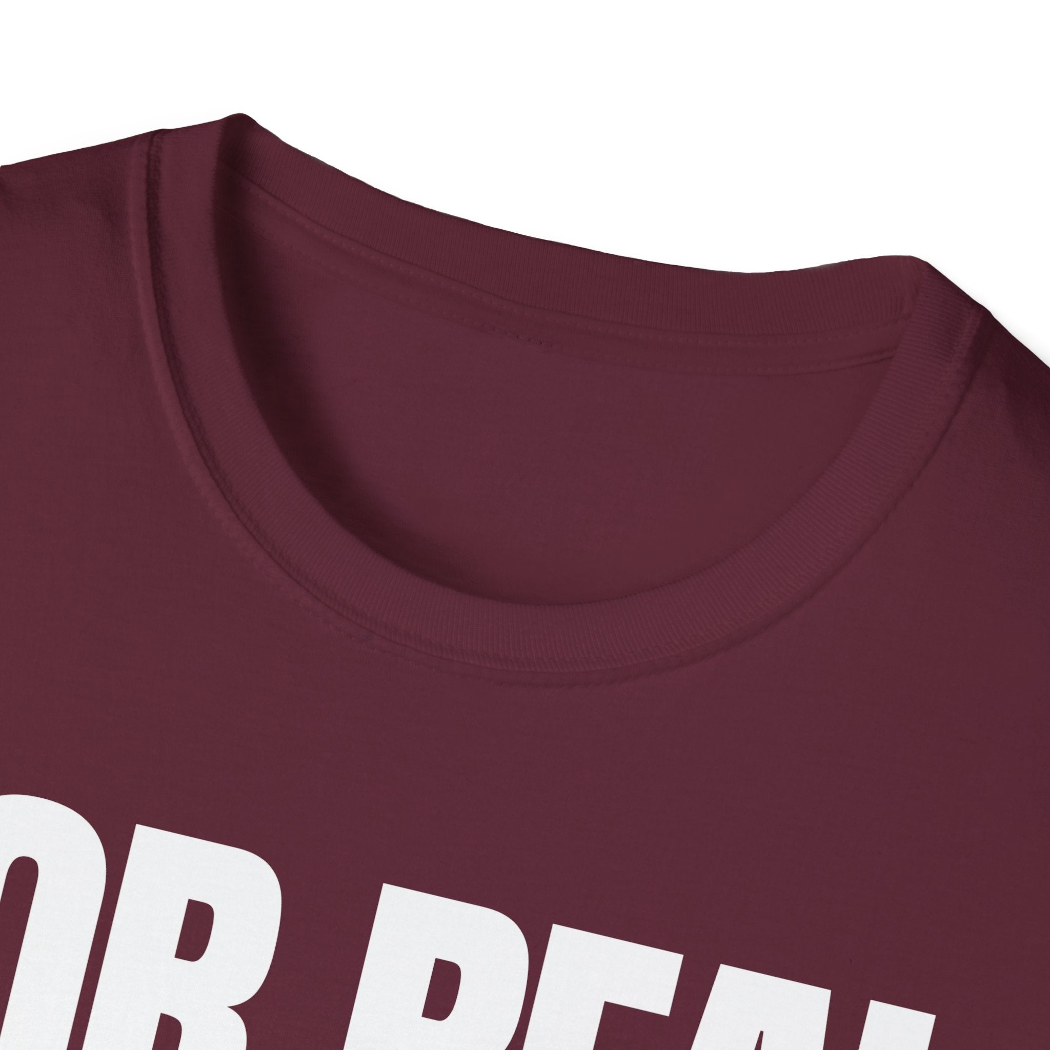 FOR REAL? T-SHIRT