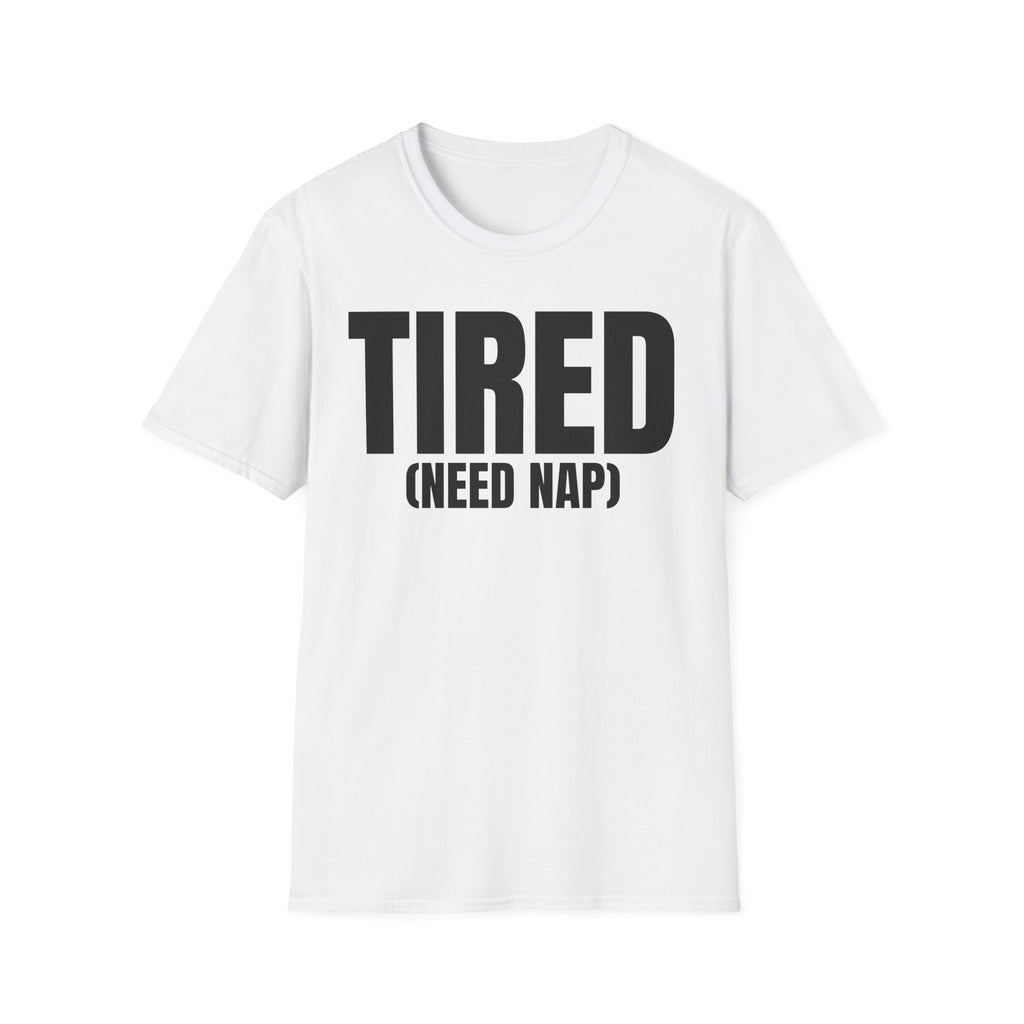 TIRED (NEED NAP) T-SHIRT