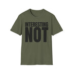 INTERESTING NOT T-SHIRT