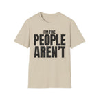 I'M FINE PEOPLE AREN'T T-SHIRT