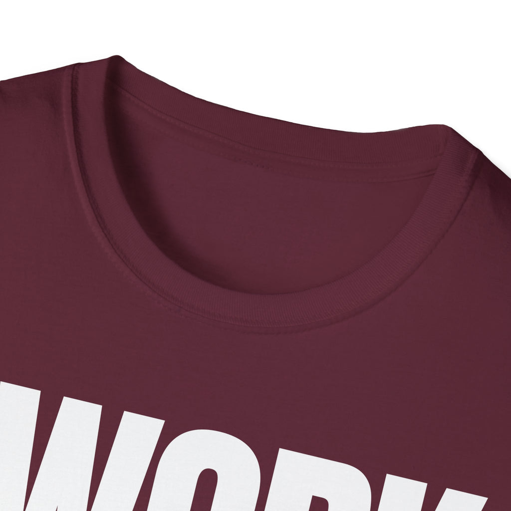 I WORK YOU TALK T-SHIRT