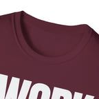 I WORK YOU TALK T-SHIRT