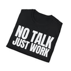 NO TALK JUST WORK T-SHIRT