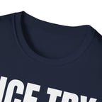 NICE TRY NOT T-SHIRT