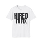 HIRED TO FIX T-SHIRT