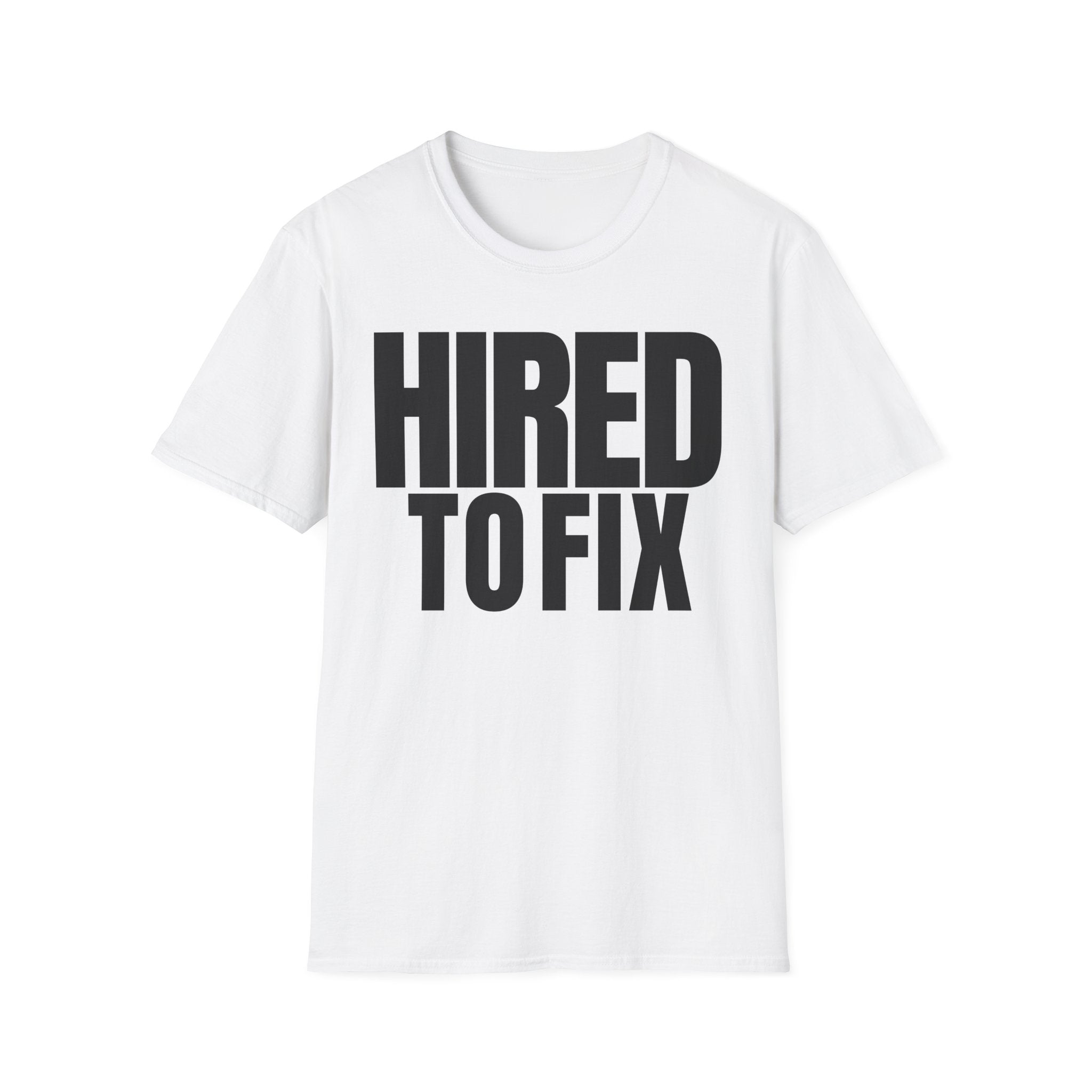 HIRED TO FIX T-SHIRT