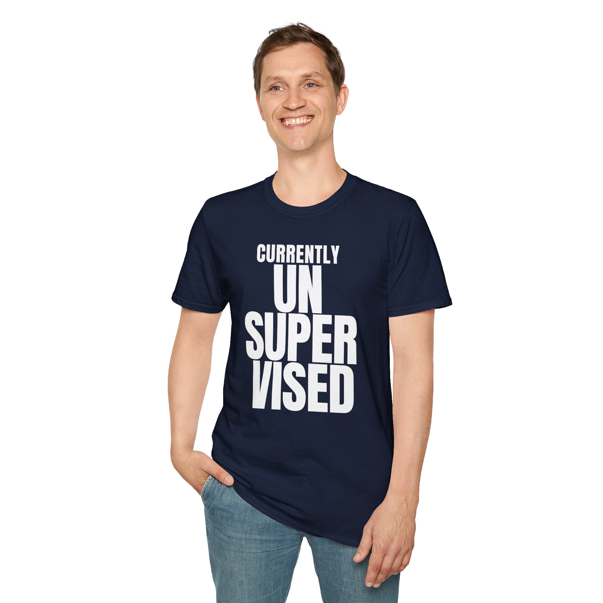 CURRENTLY UNSUPERVISED T-SHIRT