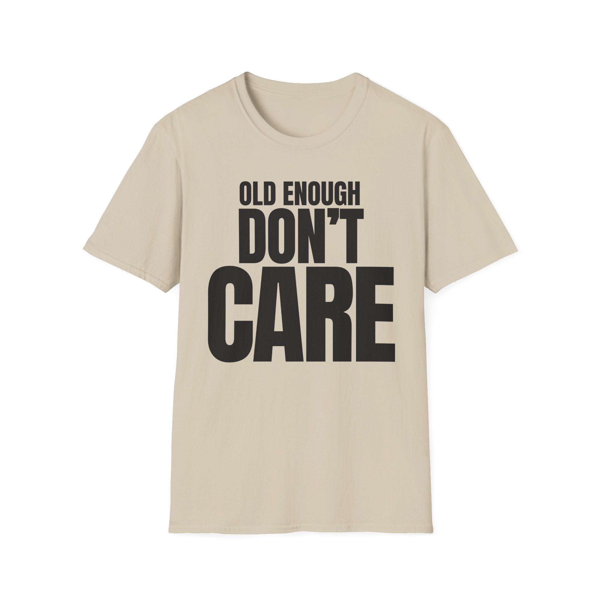 OLD ENOUGH DON'T CARE T-SHIRT