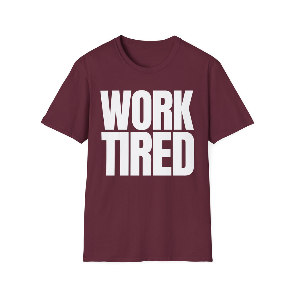 WORK TIRED T-SHIRT