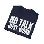 NO TALK JUST WORK T-SHIRT