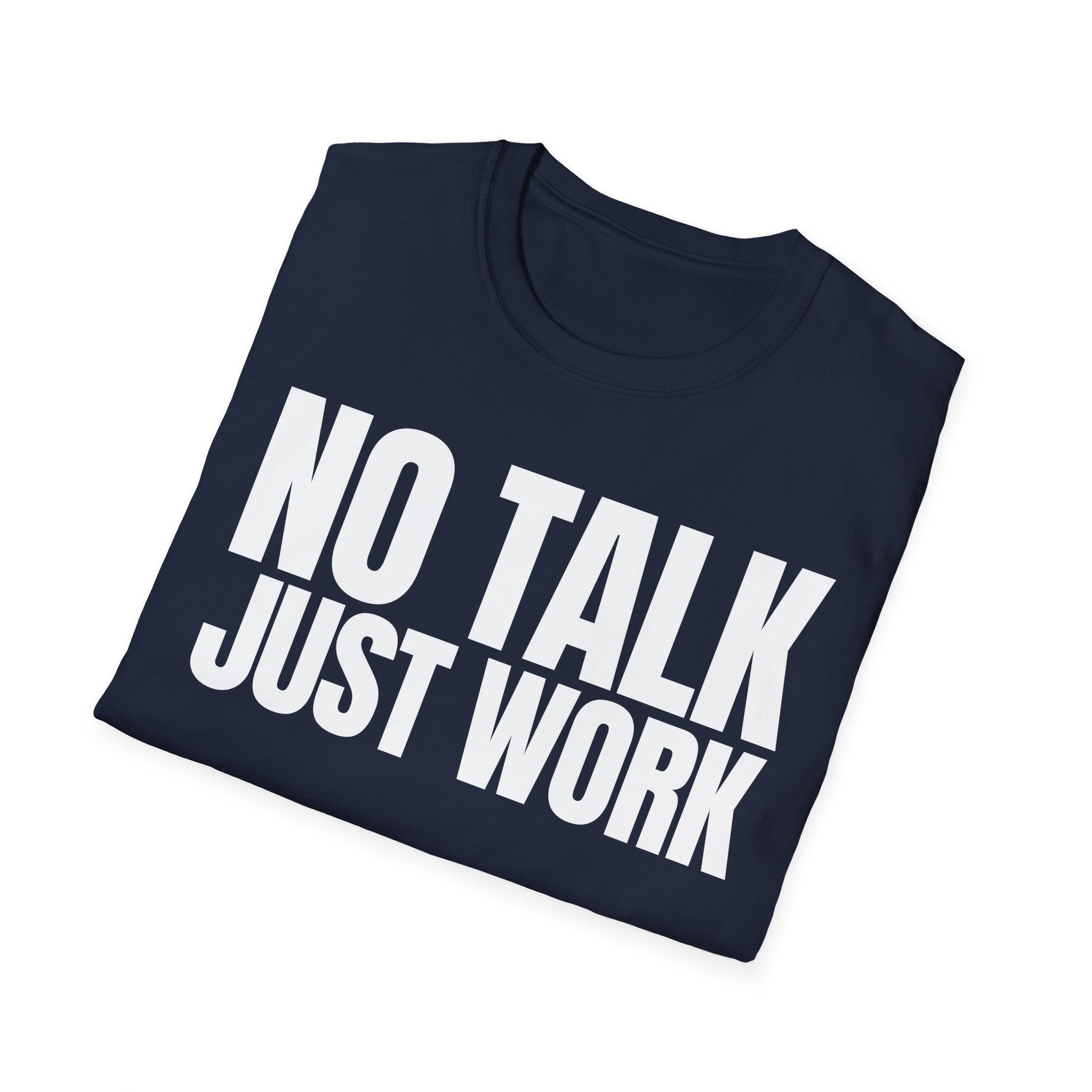 NO TALK JUST WORK T-SHIRT