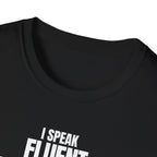 I SPEAK FLUENT SARCASM! T-SHIRT