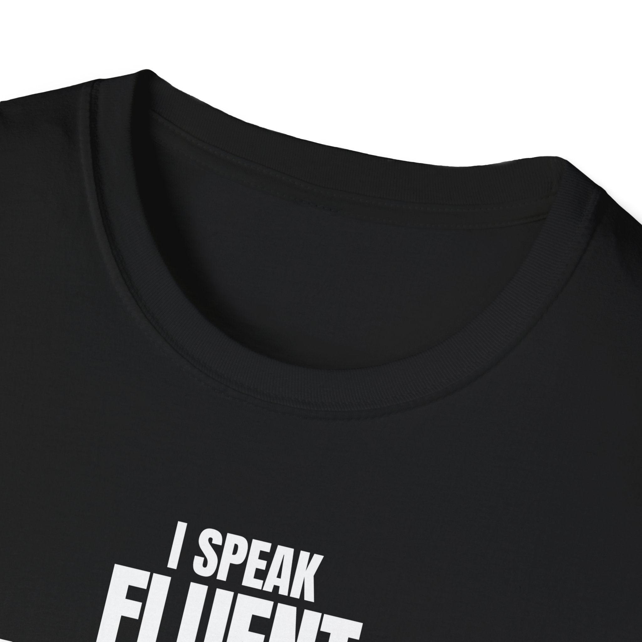 I SPEAK FLUENT SARCASM! T-SHIRT