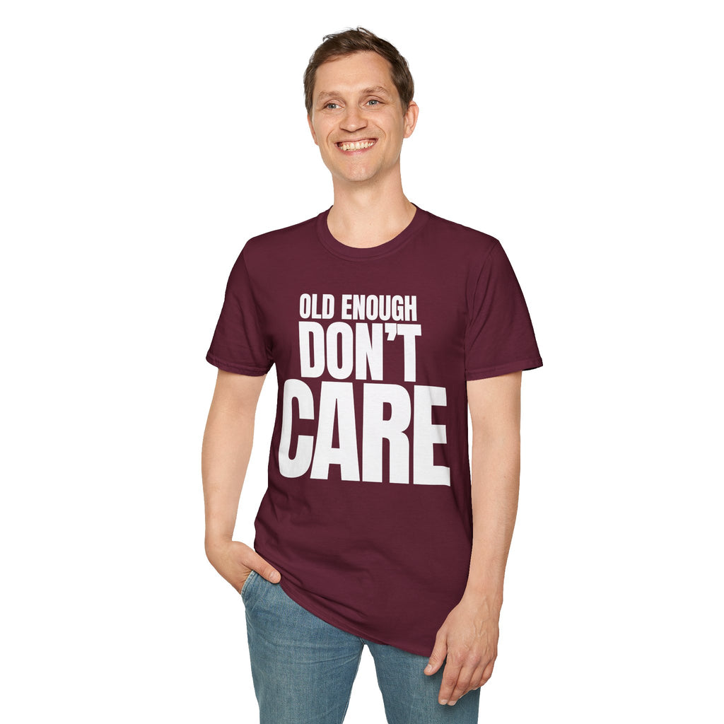 OLD ENOUGH DON'T CARE T-SHIRT