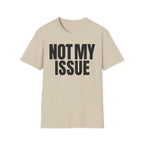 NOT MY ISSUE T-SHIRT