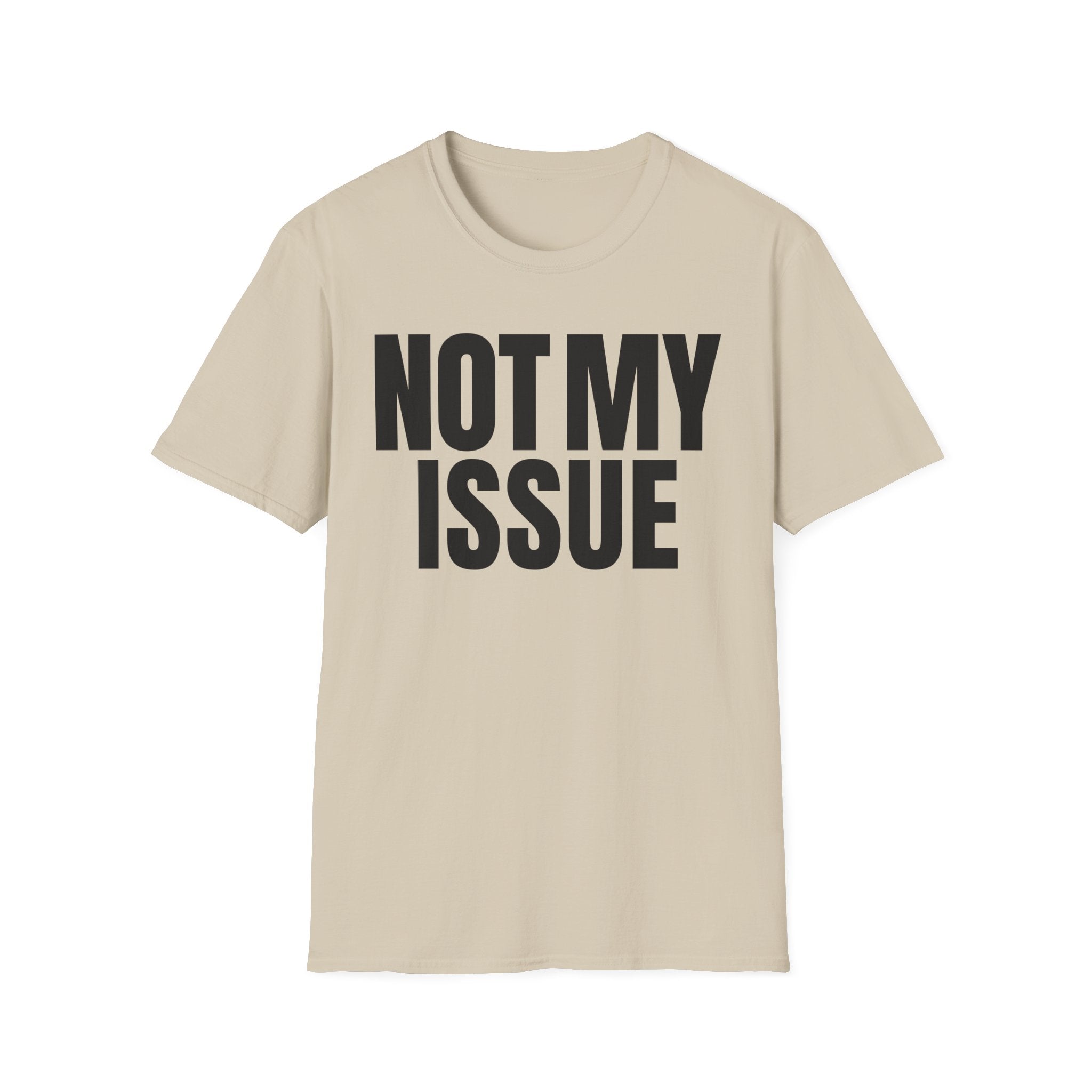 NOT MY ISSUE T-SHIRT