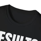 RESULTS MATTER T-SHIRT