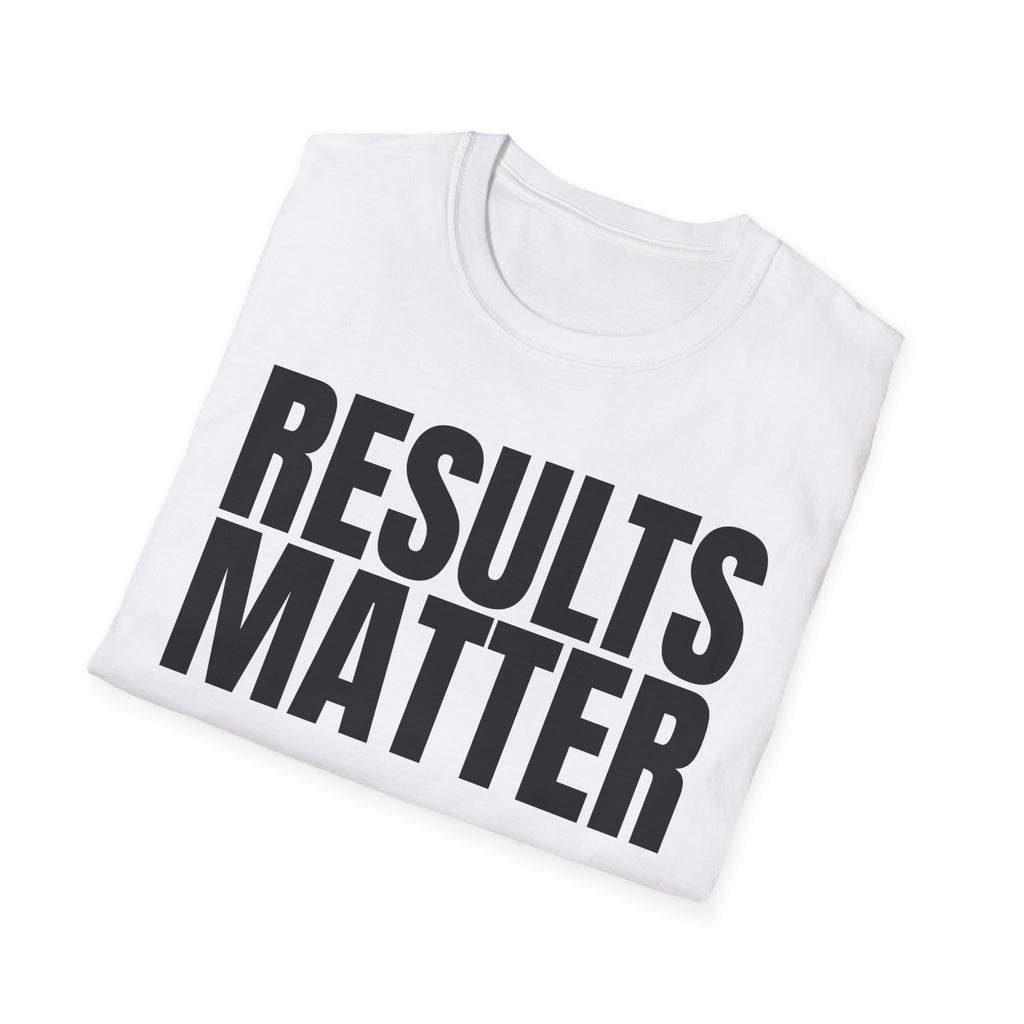 RESULTS MATTER T-SHIRT