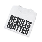 RESULTS MATTER T-SHIRT