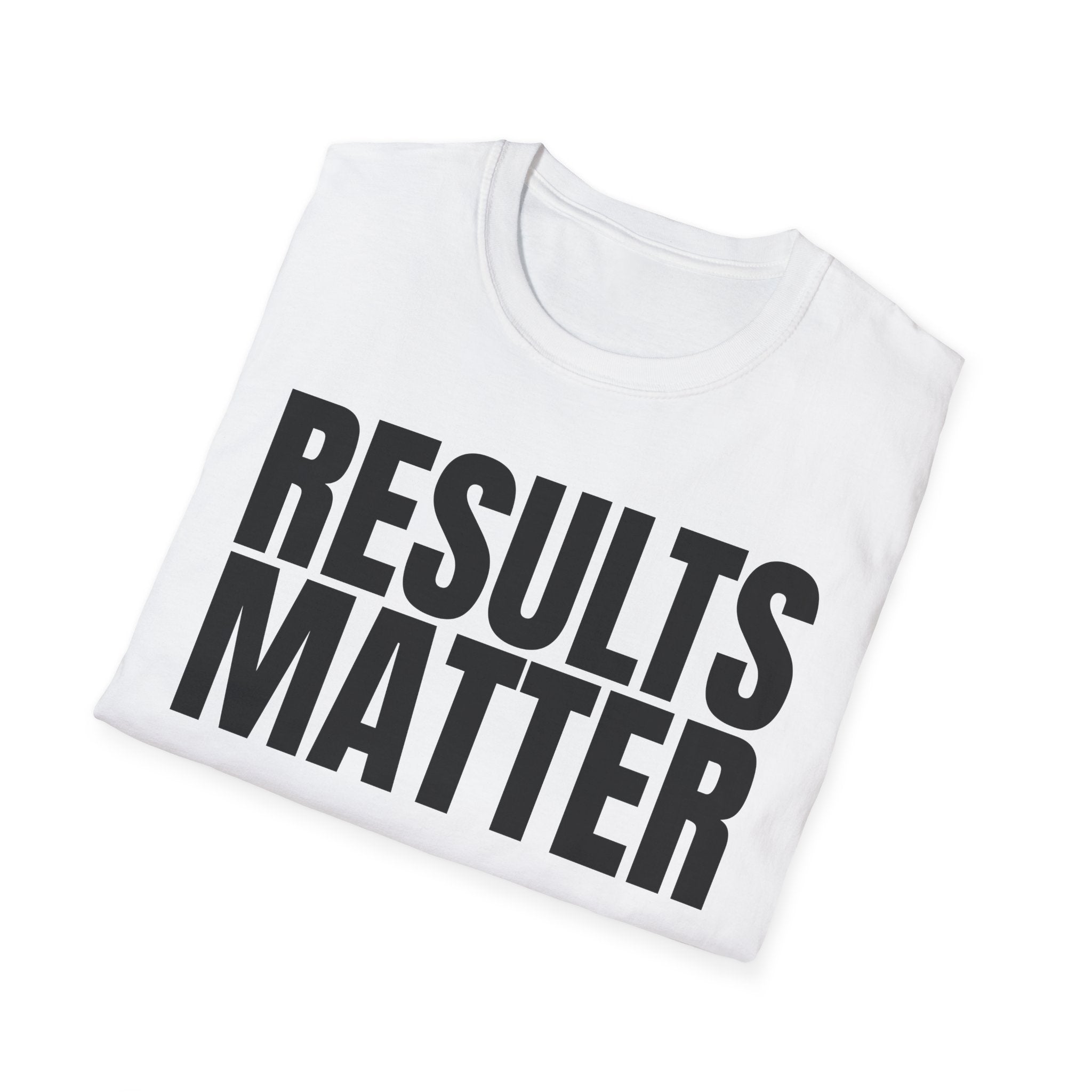 RESULTS MATTER T-SHIRT