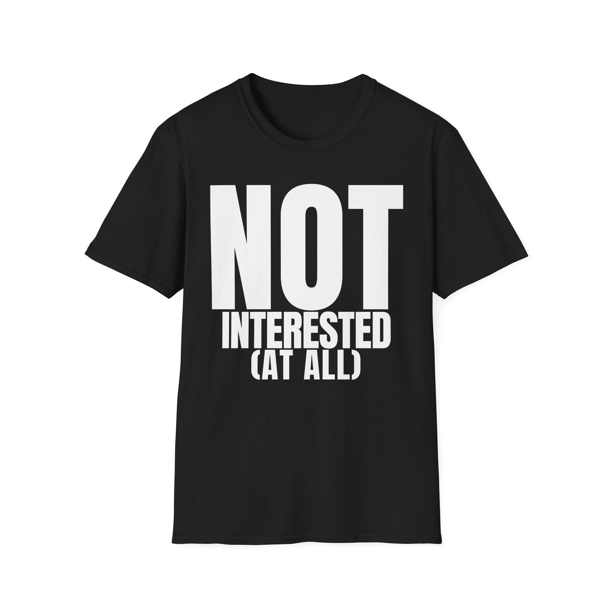 NOT INTERESTED (at all) T-SHIRT