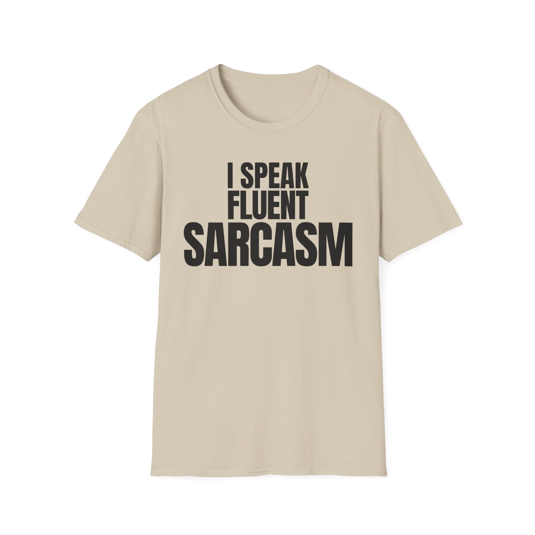 I SPEAK FLUENT SARCASM T-SHIRT