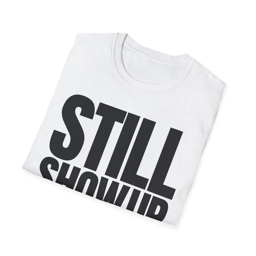 SHOW UP DO IT T-SHIRT