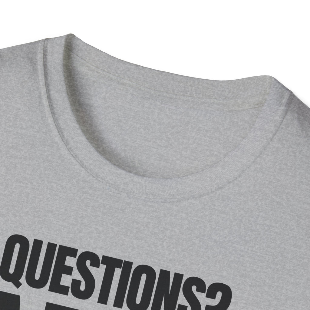 QUESTIONS? NO T-SHIRT