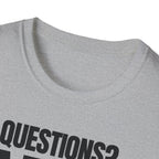 QUESTIONS? NO T-SHIRT