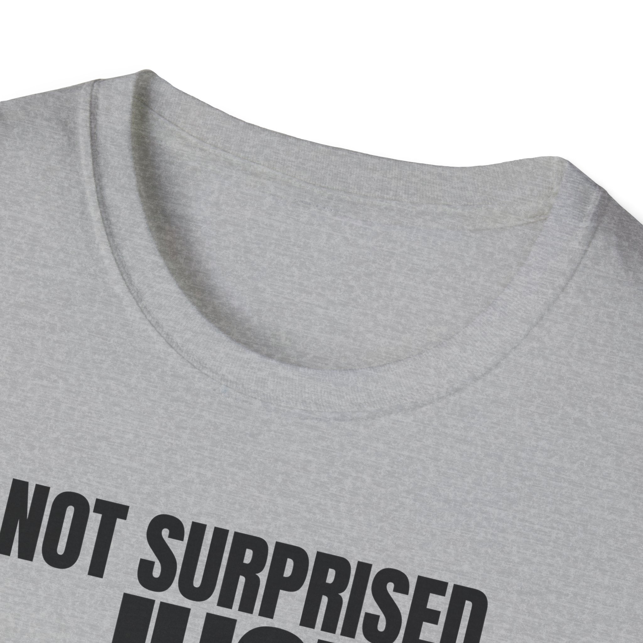 NOT SURPRISED JUST ANNOYED T-SHIRT