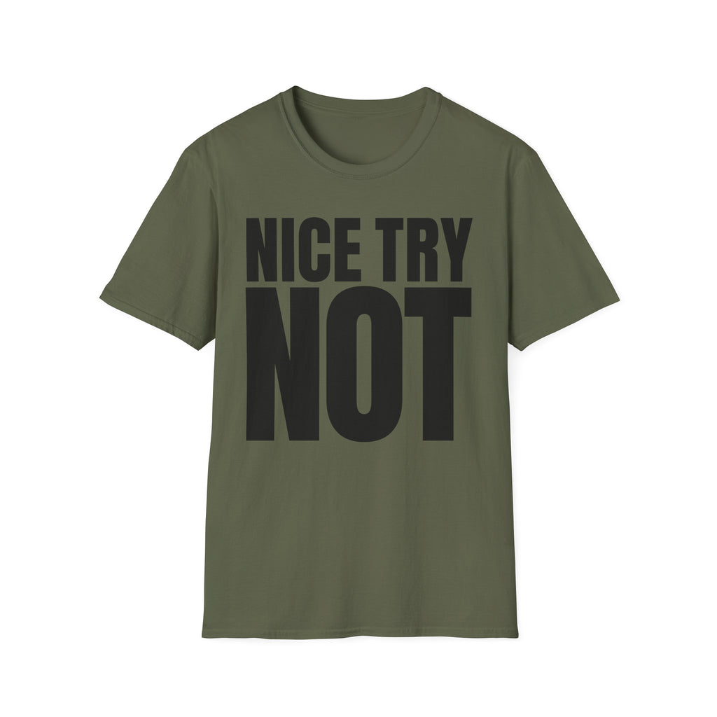 NICE TRY NOT T-SHIRT