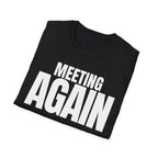 MEETING AGAIN T-SHIRT