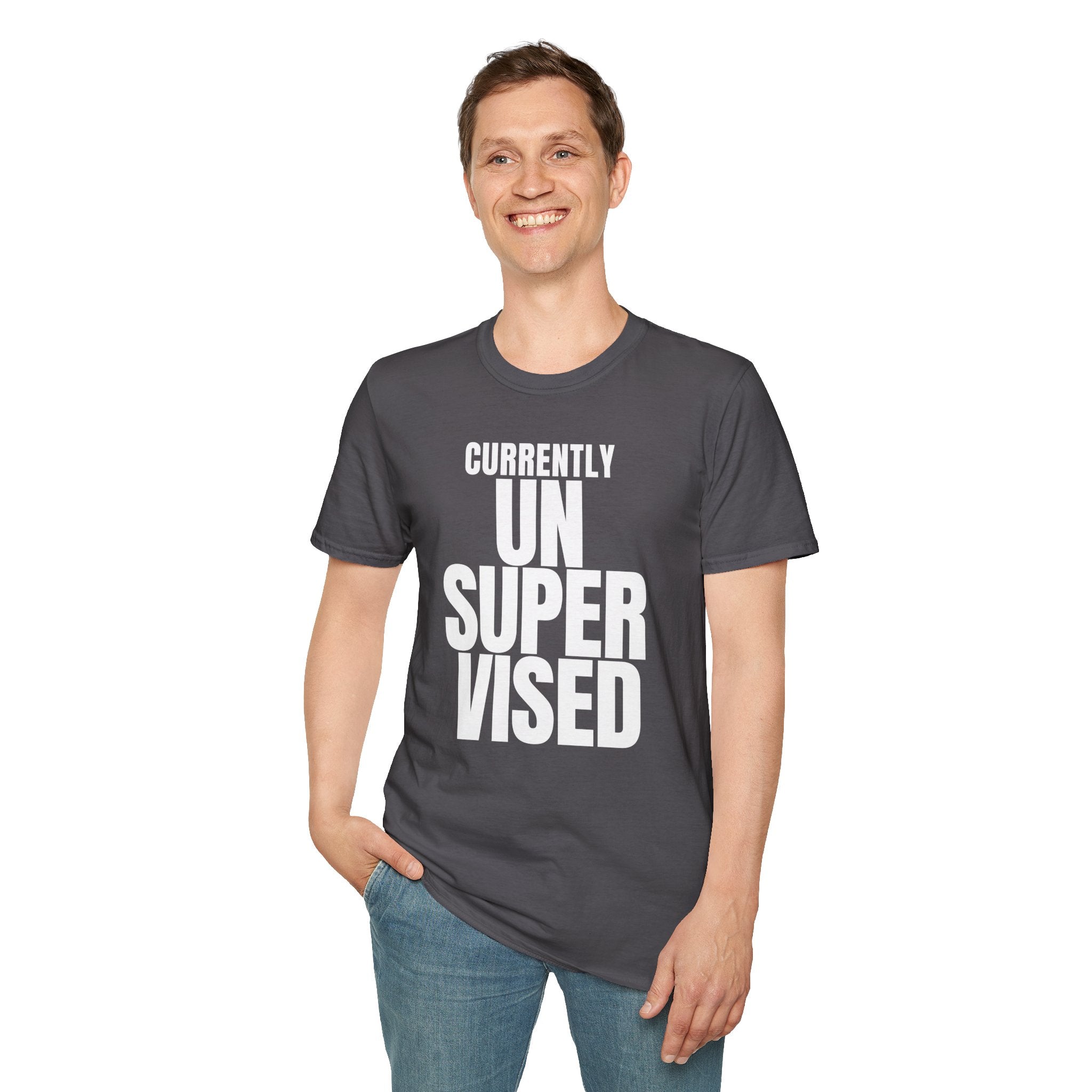 CURRENTLY UNSUPERVISED T-SHIRT