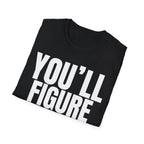 YOU'LL FIGURE NIT OUT T-SHIRT