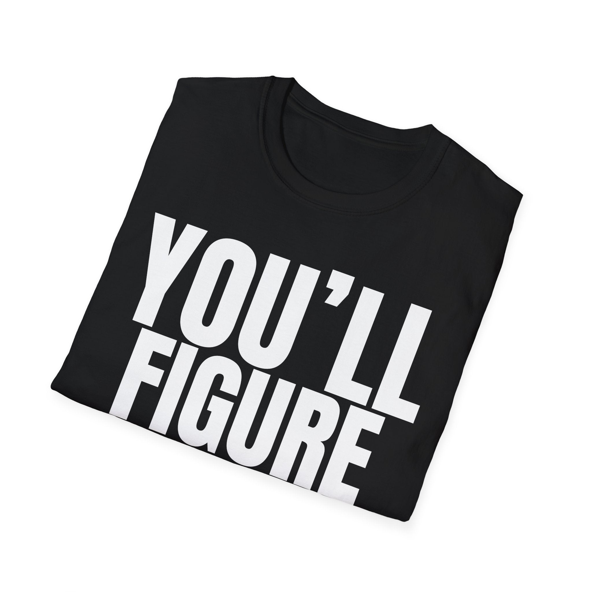 YOU'LL FIGURE NIT OUT T-SHIRT