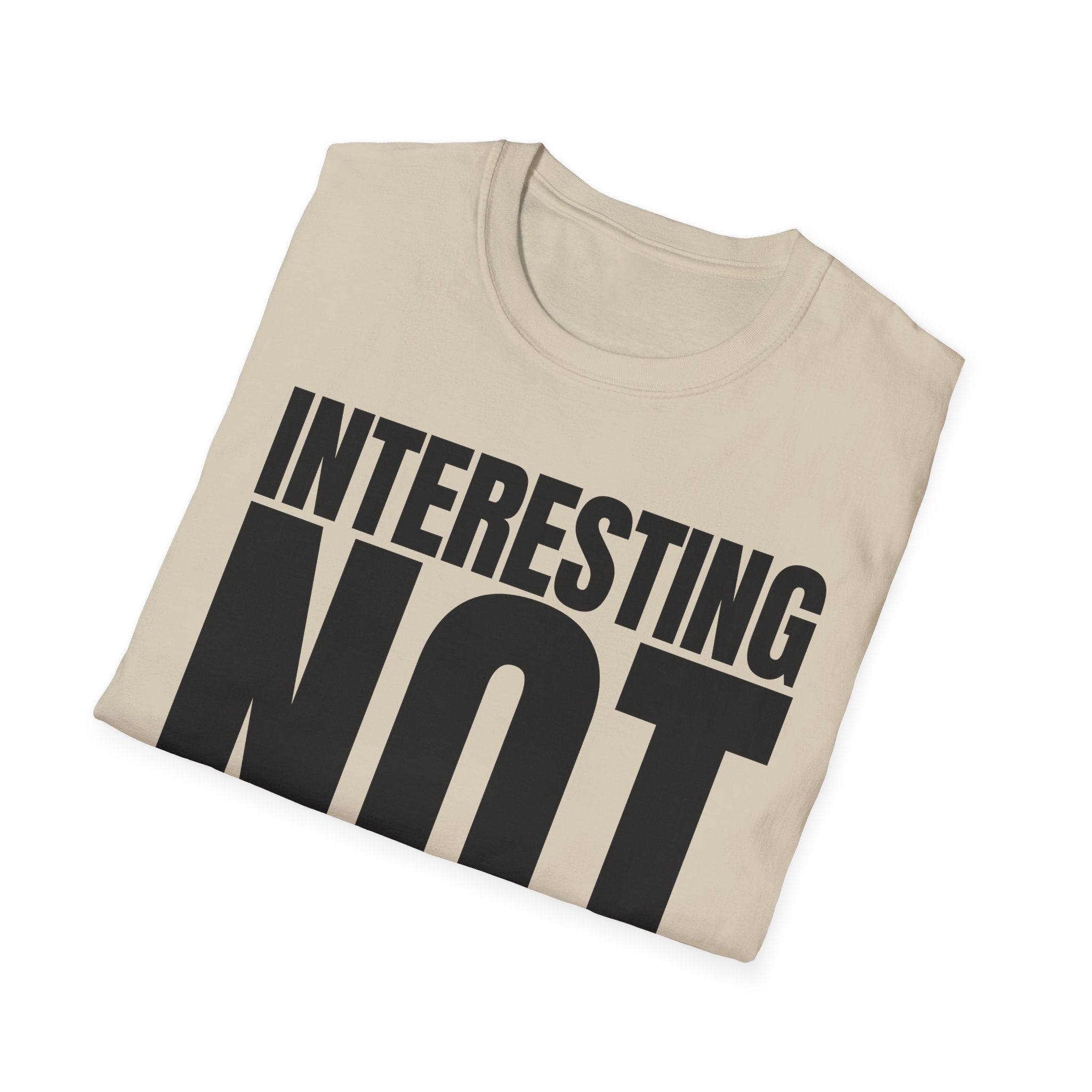 INTERESTING NOT T-SHIRT