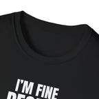 I'M FINE PEOPLE AREN'T T-SHIRT